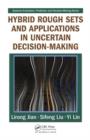 Hybrid Rough Sets and Applications in Uncertain Decision-Making - Book