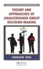 Theory and Approaches of Unascertained Group Decision-Making - eBook