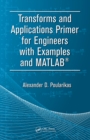 Transforms and Applications Primer for Engineers with Examples and MATLAB(R) - eBook