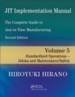 JIT Implementation Manual -- The Complete Guide to Just-In-Time Manufacturing : Volume 5 -- Standardized Operations -- Jidoka and Maintenance/Safety - Book