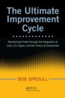 The Ultimate Improvement Cycle : Maximizing Profits through the Integration of Lean, Six Sigma, and the Theory of Constraints - Book