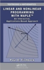Linear and Nonlinear Programming with Maple : An Interactive, Applications-Based Approach - Book