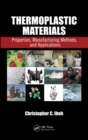 Thermoplastic Materials : Properties, Manufacturing Methods, and Applications - eBook