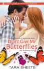 Don't Give Me Butterflies - eBook
