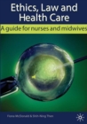 Ethics, Law and Health Care : A guide for nurses and midwives - Book