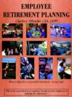 Employee Retirement Planning : How to Plan for a Successful Retirement-at Any Age! - Book