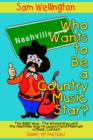 Who Wants to Be a Country Music Star? : The Right Way-The Wrong Way and the Nashville Way to Launch and Maintain a Music Career! - Book