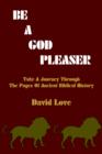 Be a God Pleaser : Take A Journey Through The Pages Of Ancient Biblical History - Book