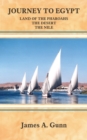 Journey to Egypt : Land of the Pharoahs - The Desert - The Nile - Book