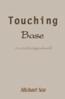 Touching Base : - in a Technological World - Book