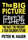 The Big Picture : The Past, the Present, & Your Children's Future - eBook