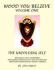 Wood You Believe Volume One : The Unfolding Self Healing & Self-Awareness Exploring Spirituality and Psychology Through Handcrafted Wood Symbols - Book