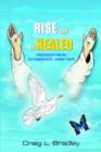 Rise and be Healed : Freedom from Alcoholism / Addiction - Book