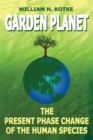 Garden Planet : The Present Phase Change of the Human Species - eBook