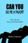 Can You Do ME A Favor? : There's No Such Thing as the Perfect Landlord! - Book
