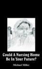 Could A Nursing Home Be In Your Future? - Book