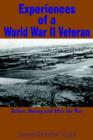 Experiences of a World War II Veteran : Before, During and After the War - Book