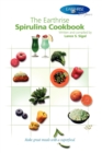 The Earthrise Spirulina Cookbook : Make Great Meals with a Superfood. - Book