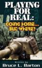 Playing For Real : Going Home ... But Where? - Book