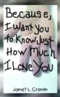 Because, I Want You to Know Just How Much I Love You - Book