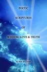 Poetic Scriptures of Wisdom, Love and Truth - Book