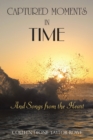 Captured Moments in Time : And Songs from the Heart - eBook