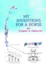 My Inventions For A Horse - Book