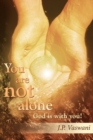 You are Not Alone God is with You! - Book