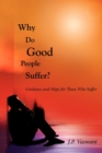 Why Do Good People Suffer? : Guidance and Hope for Those Who Suffer - Book