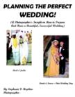 Planning the Perfect Wedding! : (A Photographer's Insight on How to Prepare And Have a Beautiful, Successful Wedding) - Book