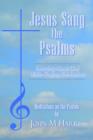 Jesus Sang the Psalms : Learning About God While Singing the Psalms - Book