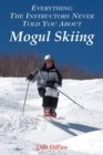 Everything the Instructors Never Told You About Mogul Skiing - Book