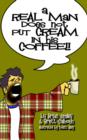 A Real Man Does Not Put Cream in His Coffee - Book
