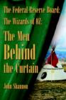 The Federal Reserve Board : The Wizards of 0Z: The Men Behind the Curtain - Book
