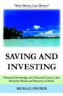 Saving and Investing : Financial Knowledge and Financial Literacy That Everyone Needs and Deserves to Have! - Book