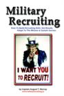 Military Recruiting : How to Build Recruiting Skills, Get Results, Adapt to the Mission, and Sustain Success - Book