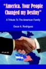 "America. Your People Changed My Destiny" - Book