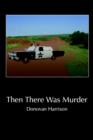Then There Was Murder - Book
