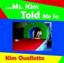 ..Ms. Kim Told Me So - Book