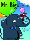 Mr. Big & Miss Little : A Book of Opposites - Book