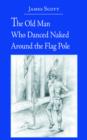 The Old Man Who Danced Naked Around the Flag Pole - Book