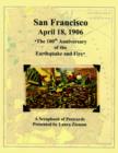 San Francisco - April 18,1906 : 100th Anniversary of the Earthquake and Fire - Book