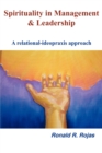 Spirituality in Management and Leadership : A Relational-ideopraxis Approach - Book