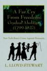 A Far Cry From Freedom : Gradual Abolition (1799-1827): New York State's Crime Against Humanity - Book