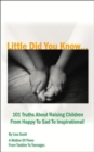 Little Did You Know...101 Truths About Raising Children From Happy To Sad To Inspirational! - Book