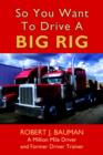 So You Want To Drive A Big Rig - Book