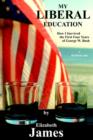 My Liberal Education : How I Survived the First Four Years of George W. Bush - Book