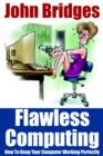 Flawless Computing : How To Keep Your Computer Working Perfectly - Book