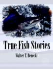 True Fish Stories - Book