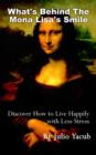 What's Behind The Mona Lisa's Smile : Discover How to Live Happily with Less Stress - Book